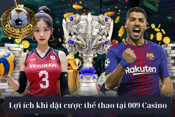 Những lợi ích khi tham gia cược thể thao tại nhà cái 009