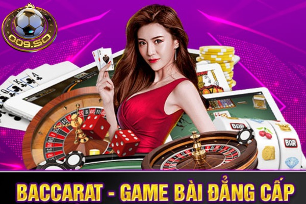 Luật và cách chơi game bài Baccarat 009 đơn giản