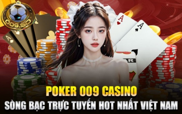 Luật và cách chơi poker 009 casino dễ hiểu nhất