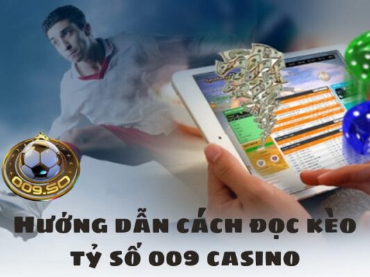 Cách đọc kèo tỷ số bóng đá 009 chi tiết dành cho anh em tân thủ