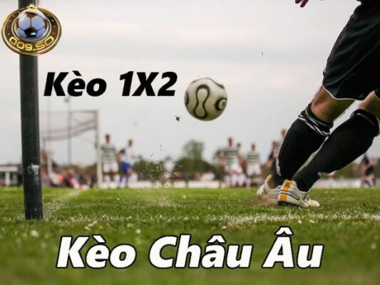 Kèo châu Âu là gì? Hướng dẫn đọc kèo châu Âu chi tiết