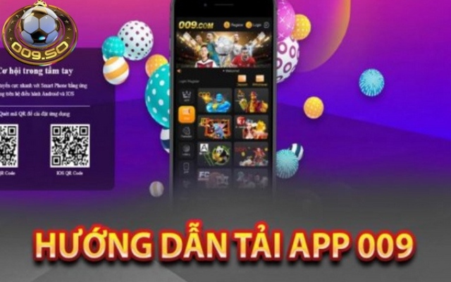 Tải ứng dụng 009 giúp bạn tham gia game mọi lúc mọi nơi