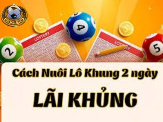 Lưu ngay cách nuôi Lô khung 2 ngày bất bại