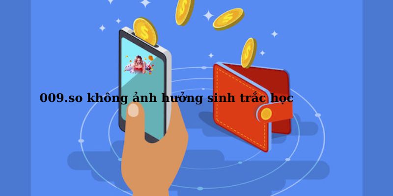 khong-anh-huong-sinh-trac-hoc